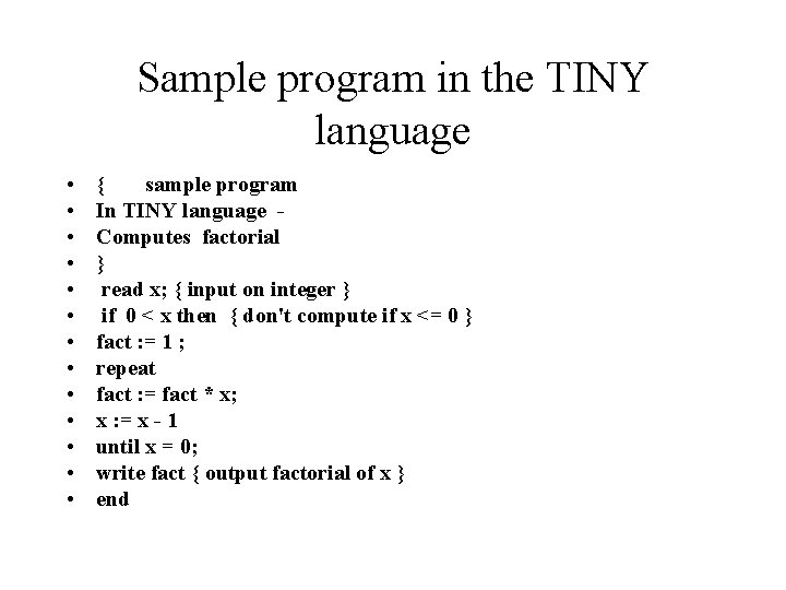 Sample program in the TINY language • • • • { sample program In