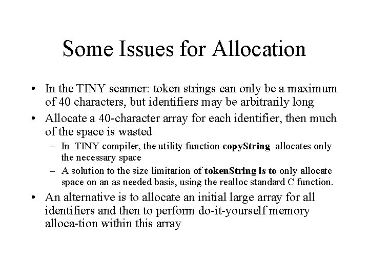 Some Issues for Allocation • In the TINY scanner: token strings can only be