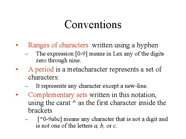 Conventions • Ranges of characters written using a hyphen – • A period is