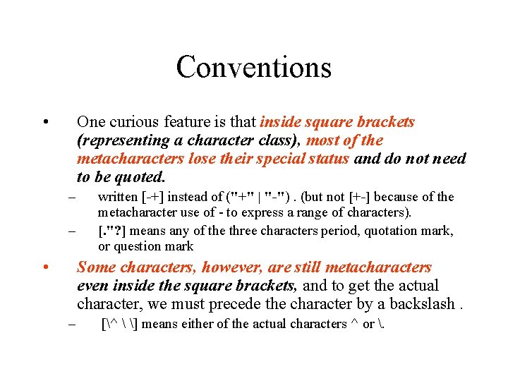 Conventions • One curious feature is that inside square brackets (representing a character class),