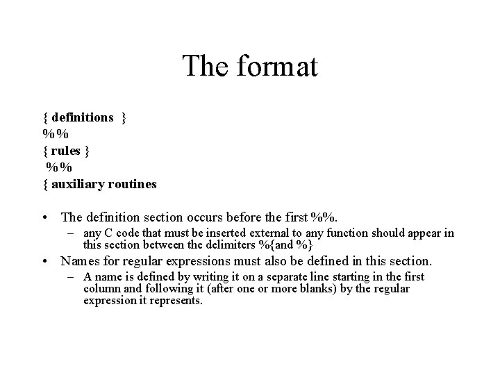 The format { definitions } %% { rules } %% { auxiliary routines •