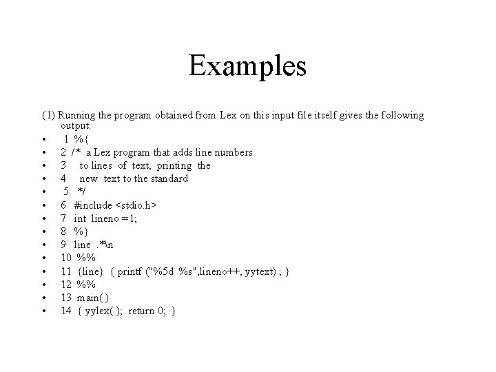 Examples (1) Running the program obtained from Lex on this input file itself gives