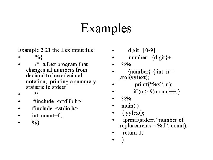 Examples Example 2. 21 the Lex input file: • %{ • /* a Lex