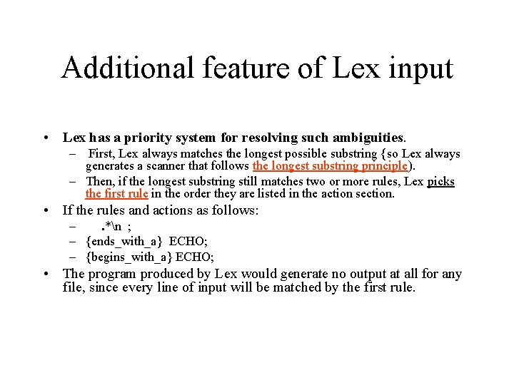 Additional feature of Lex input • Lex has a priority system for resolving such