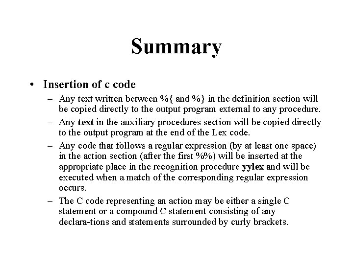 Summary • Insertion of c code – Any text written between %{ and %}