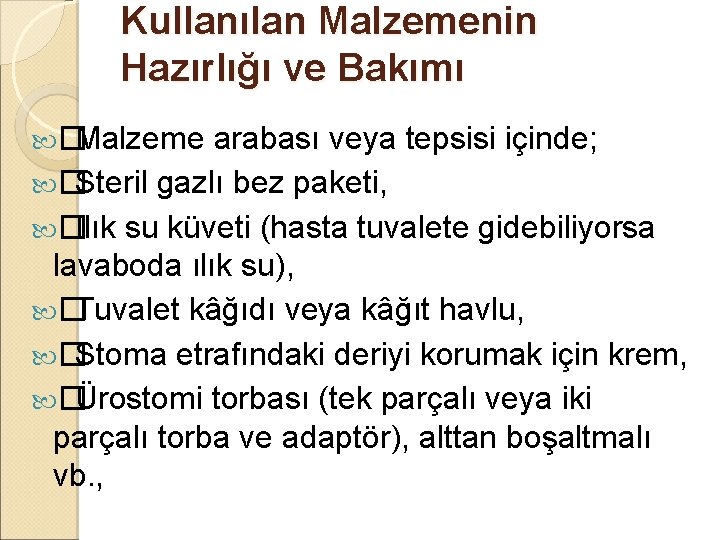 Kullanılan Malzemenin Hazırlığı ve Bakımı � Malzeme arabası veya tepsisi içinde; � Steril gazlı Kullanılan Malzemenin Hazırlığı ve Bakımı � Malzeme arabası veya tepsisi içinde; � Steril gazlı