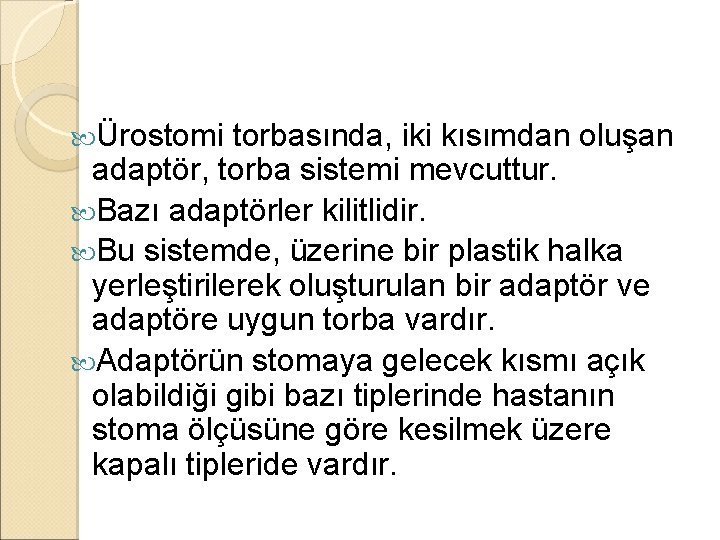 Ürostomi torbasında, iki kısımdan oluşan adaptör, torba sistemi mevcuttur. Bazı adaptörler kilitlidir. Bu Ürostomi torbasında, iki kısımdan oluşan adaptör, torba sistemi mevcuttur. Bazı adaptörler kilitlidir. Bu