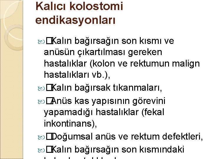 Kalıcı kolostomi endikasyonları � Kalın bağırsağın son kısmı ve anüsün çıkartılması gereken hastalıklar (kolon Kalıcı kolostomi endikasyonları � Kalın bağırsağın son kısmı ve anüsün çıkartılması gereken hastalıklar (kolon