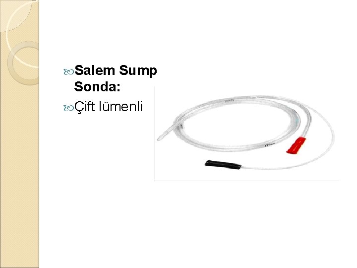 Salem Sump Sonda: Çift lümenli Salem Sump Sonda: Çift lümenli