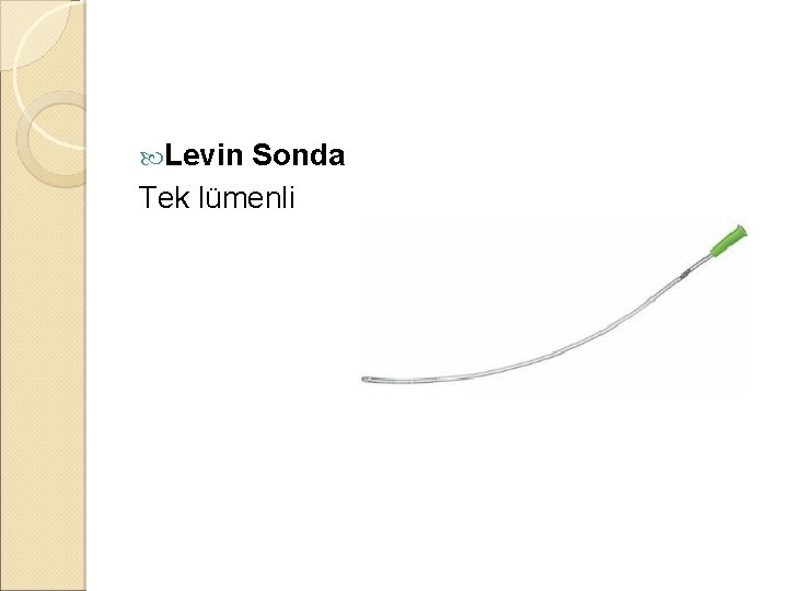 Levin Sonda Tek lümenli Levin Sonda Tek lümenli