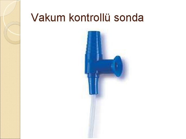 Vakum kontrollü sonda Vakum kontrollü sonda