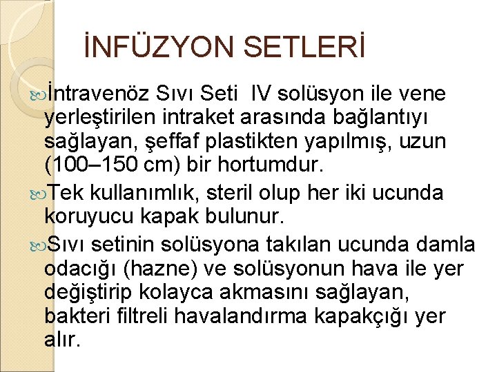 İNFÜZYON SETLERİ İntravenöz Sıvı Seti IV solüsyon ile vene yerleştirilen intraket arasında bağlantıyı sağlayan, İNFÜZYON SETLERİ İntravenöz Sıvı Seti IV solüsyon ile vene yerleştirilen intraket arasında bağlantıyı sağlayan,