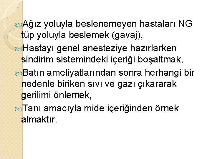 Ağız yoluyla beslenemeyen hastaları NG tüp yoluyla beslemek (gavaj), Hastayı genel anesteziye hazırlarken Ağız yoluyla beslenemeyen hastaları NG tüp yoluyla beslemek (gavaj), Hastayı genel anesteziye hazırlarken