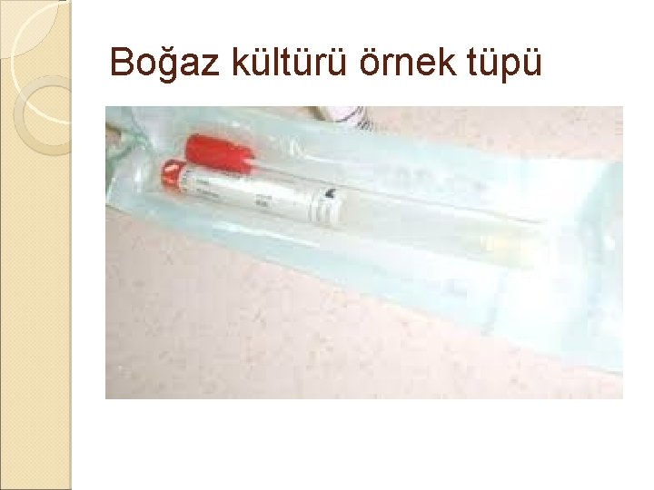 Boğaz kültürü örnek tüpü Boğaz kültürü örnek tüpü