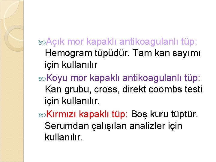 Açık mor kapaklı antikoagulanlı tüp: Hemogram tüpüdür. Tam kan sayımı için kullanılır Koyu Açık mor kapaklı antikoagulanlı tüp: Hemogram tüpüdür. Tam kan sayımı için kullanılır Koyu