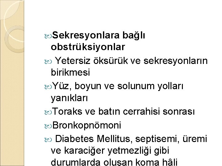 Sekresyonlara bağlı obstrüksiyonlar Yetersiz öksürük ve sekresyonların birikmesi Yüz, boyun ve solunum yolları Sekresyonlara bağlı obstrüksiyonlar Yetersiz öksürük ve sekresyonların birikmesi Yüz, boyun ve solunum yolları