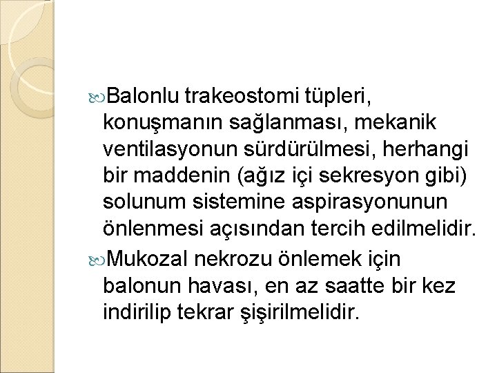 Balonlu trakeostomi tüpleri, konuşmanın sağlanması, mekanik ventilasyonun sürdürülmesi, herhangi bir maddenin (ağız içi Balonlu trakeostomi tüpleri, konuşmanın sağlanması, mekanik ventilasyonun sürdürülmesi, herhangi bir maddenin (ağız içi