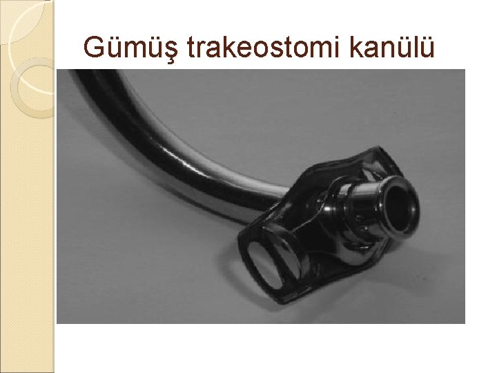 Gümüş trakeostomi kanülü Gümüş trakeostomi kanülü