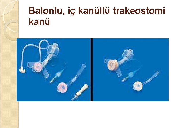 Balonlu, iç kanüllü trakeostomi kanü Balonlu, iç kanüllü trakeostomi kanü
