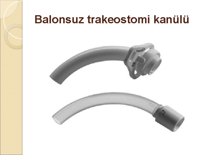 Balonsuz trakeostomi kanülü Balonsuz trakeostomi kanülü