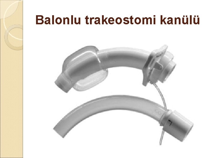 Balonlu trakeostomi kanülü Balonlu trakeostomi kanülü
