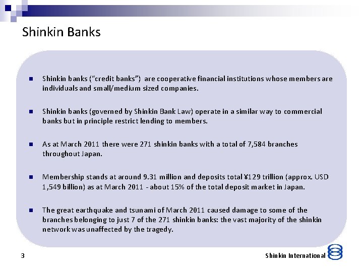 Shinkin Banks 3 n Shinkin banks (“credit banks”) are cooperative financial institutions whose members