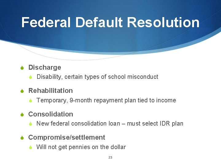 Federal Default Resolution S Discharge S Disability, certain types of school misconduct S Rehabilitation