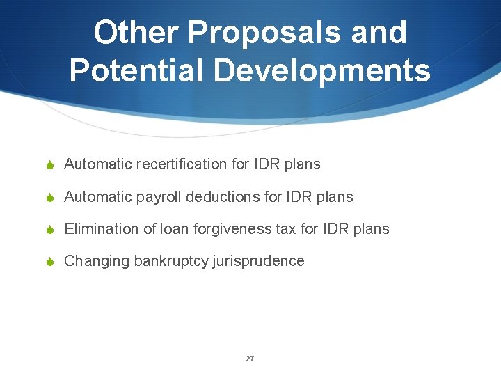 Other Proposals and Potential Developments S Automatic recertification for IDR plans S Automatic payroll