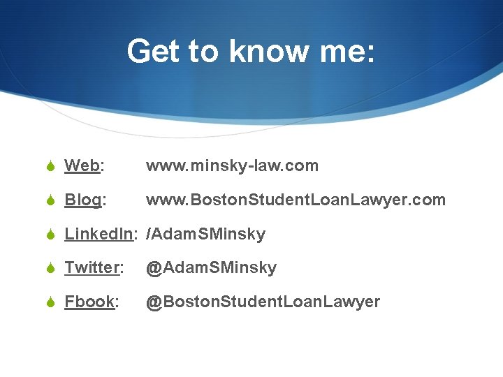 Get to know me: S Web: www. minsky-law. com S Blog: www. Boston. Student.