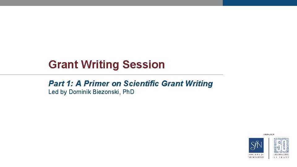 Grant Writing Session Part 1: A Primer on Scientific Grant Writing Led by Dominik