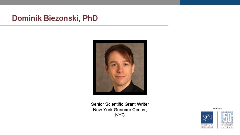 Dominik Biezonski, Ph. D Senior Scientific Grant Writer New York Genome Center, NYC 