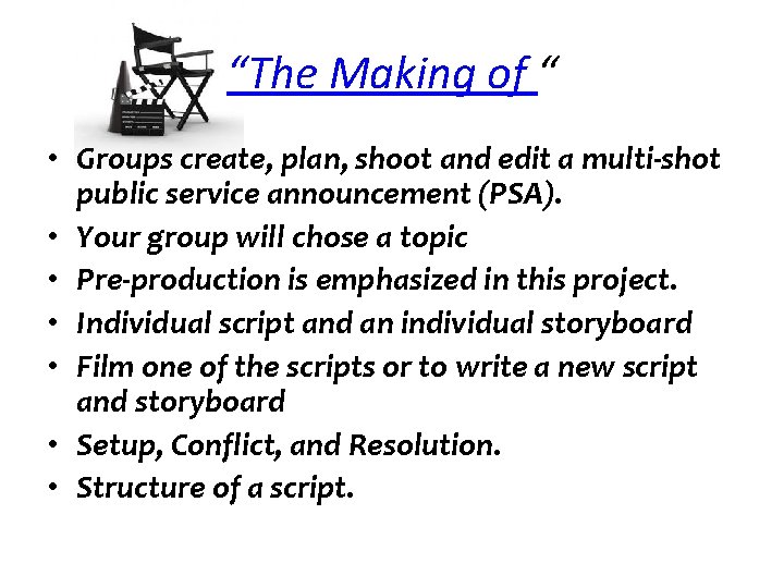 “The Making of “ • Groups create, plan, shoot and edit a multi-shot public