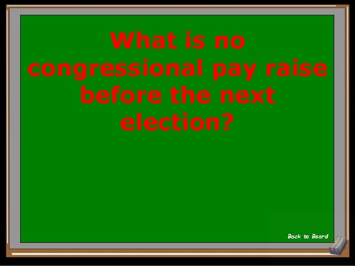 What is no congressional pay raise before the next election? Back to Board 