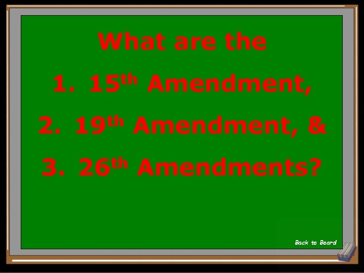 What are the 1. th 15 Amendment, 2. 19 th Amendment, & 3. 26