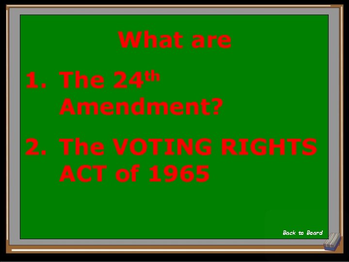 What are 1. The Amendment? th 24 2. The VOTING RIGHTS ACT of 1965