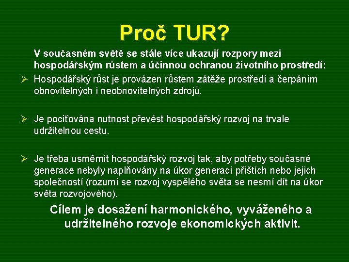 Proč TUR? V současném světě se stále více ukazují rozpory mezi hospodářským růstem a