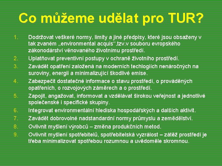 Co můžeme udělat pro TUR? 1. 2. 3. 4. 5. 6. 7. 8. 9.