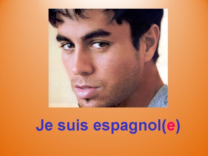 Je suis espagnol(e) 