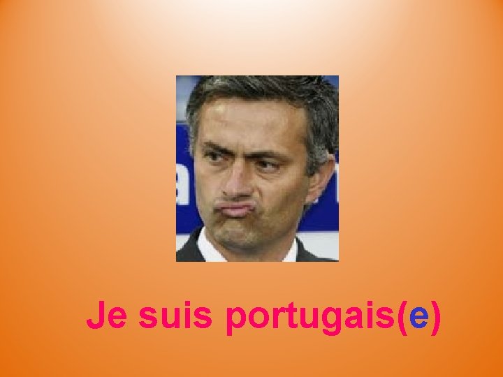 Je suis portugais(e) 