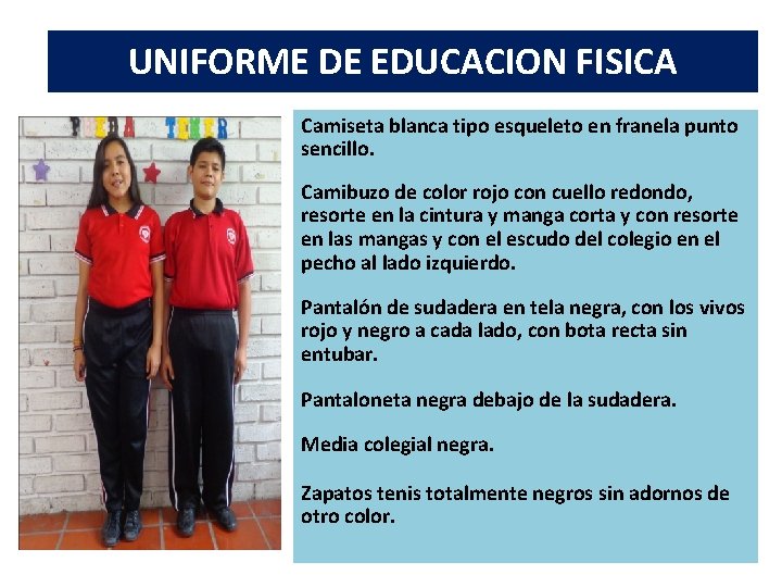 UNIFORME DE EDUCACION FISICA Camiseta blanca tipo esqueleto en franela punto sencillo. Camibuzo de