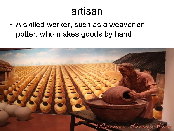 artisan • A skilled worker, such as a weaver or potter, who makes goods