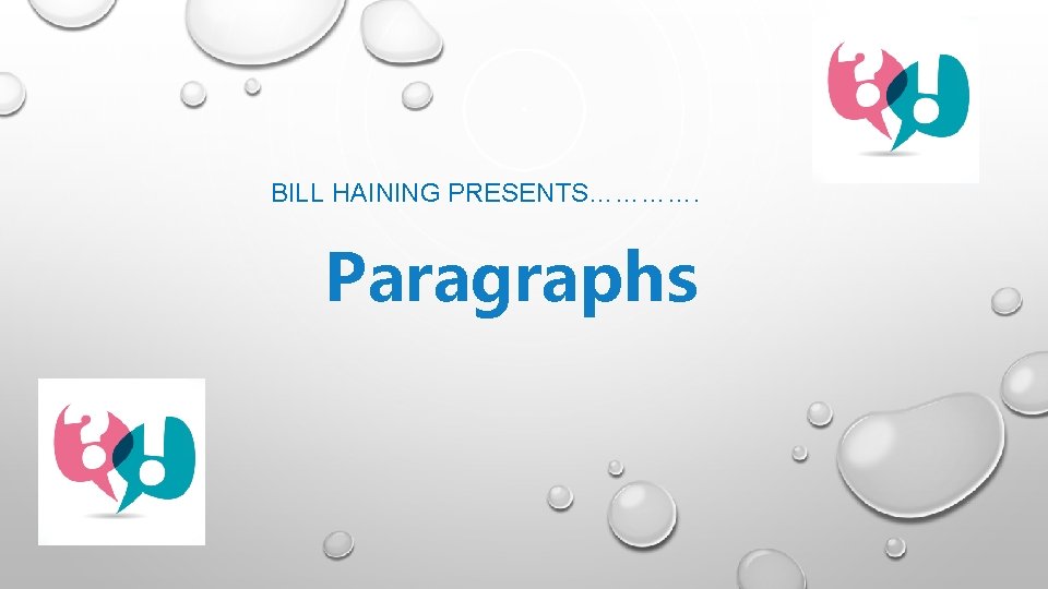 BILL HAINING PRESENTS…………. Paragraphs 