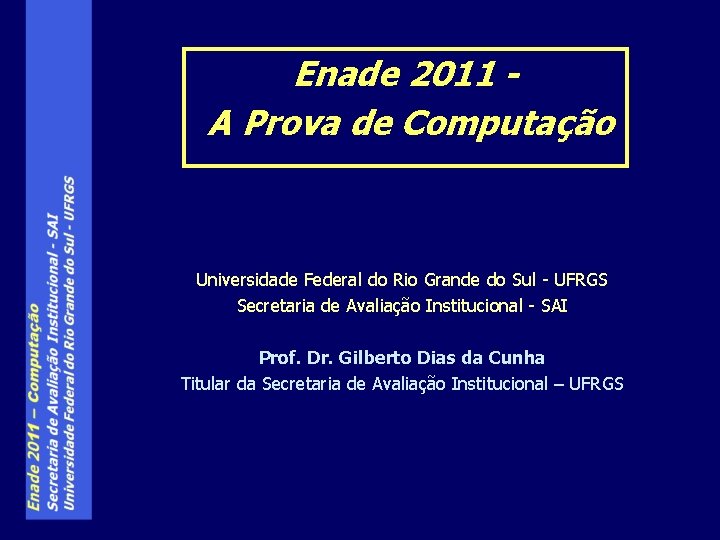 Enade 2011 A Prova de Computação Universidade Federal do Rio Grande do Sul -