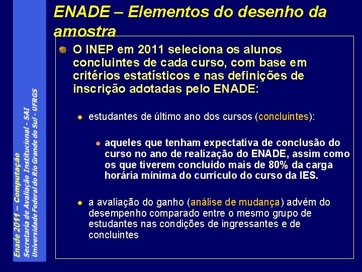 ENADE – Elementos do desenho da amostra O INEP em 2011 seleciona os alunos