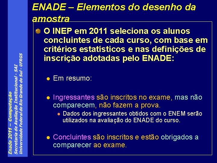 ENADE – Elementos do desenho da amostra O INEP em 2011 seleciona os alunos