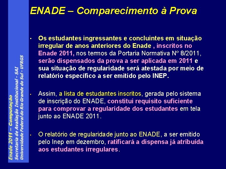 ENADE – Comparecimento à Prova • Os estudantes ingressantes e concluintes em situação irregular