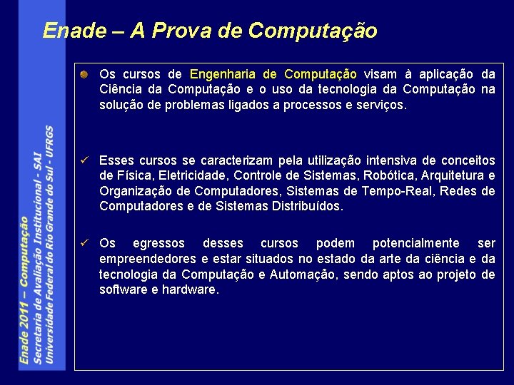 Enade – A Prova de Computação Os cursos de Engenharia de Computação visam à