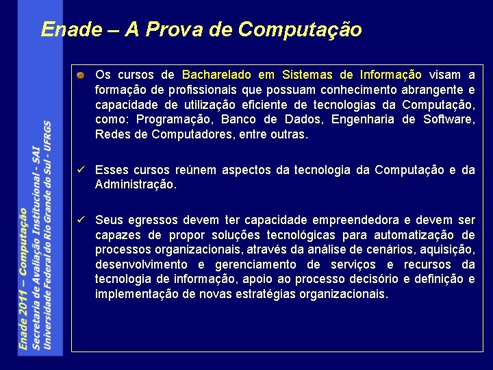 Enade – A Prova de Computação Os cursos de Bacharelado em Sistemas de Informação