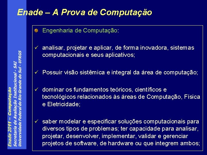 Enade – A Prova de Computação Engenharia de Computação: ü analisar, projetar e aplicar,