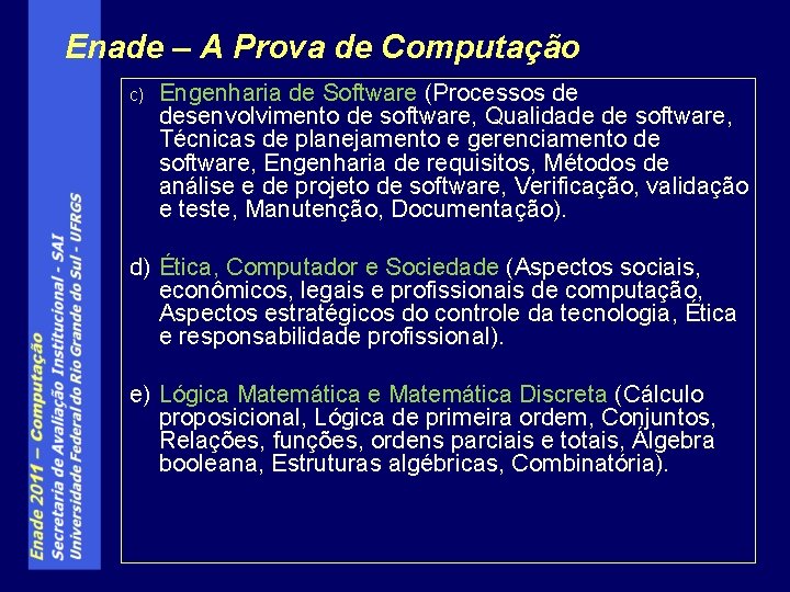 Enade – A Prova de Computação c) Engenharia de Software (Processos de desenvolvimento de